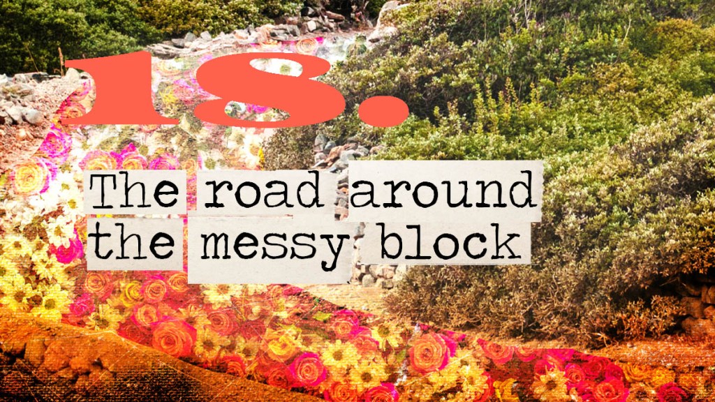 Soul Road #18 – The Road Around the Messy&nbsp;Block